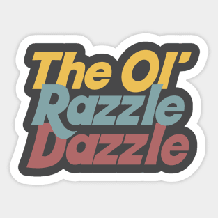 The Ol' Razzle Dazzle Sticker